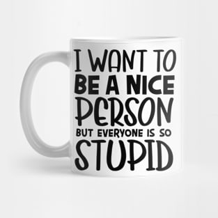 I want to be nice Mug